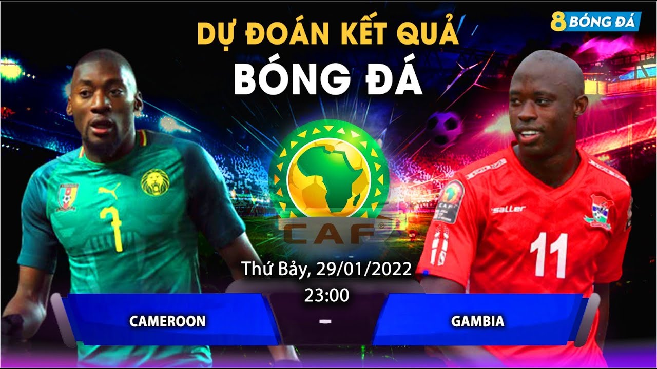 SOI KÈO, NHẬN ĐỊNH BÓNG ĐÁ HÔM NAY GAMBIA VS CAMEROON 23h00, 29/1/2022 – AFCON 2021