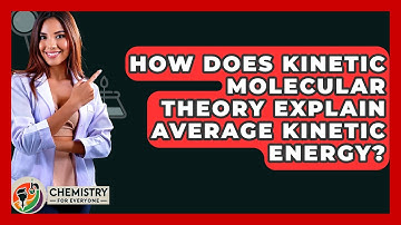 How Does Kinetic Molecular Theory Explain Average Kinetic Energy? - Chemistry For Everyone