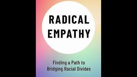 6 steps to Radical Empathy