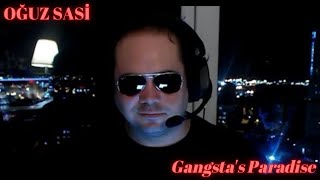 Oğuz Sasi Gangstas Paradise -