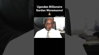 Meet Automobile Billionaire Gordon Wavamunno! #trending 🥺 #billionaire #uganda #africa #tycoon
