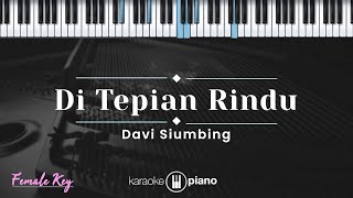 Di Tepian Rindu - Davi Siumbing (KARAOKE PIANO - FEMALE KEY)