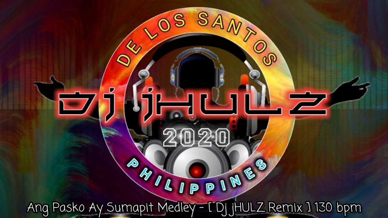 Ang Pasko Ay Sumapit Medley - [ Dj jHULZ Remix ] 130 bpm