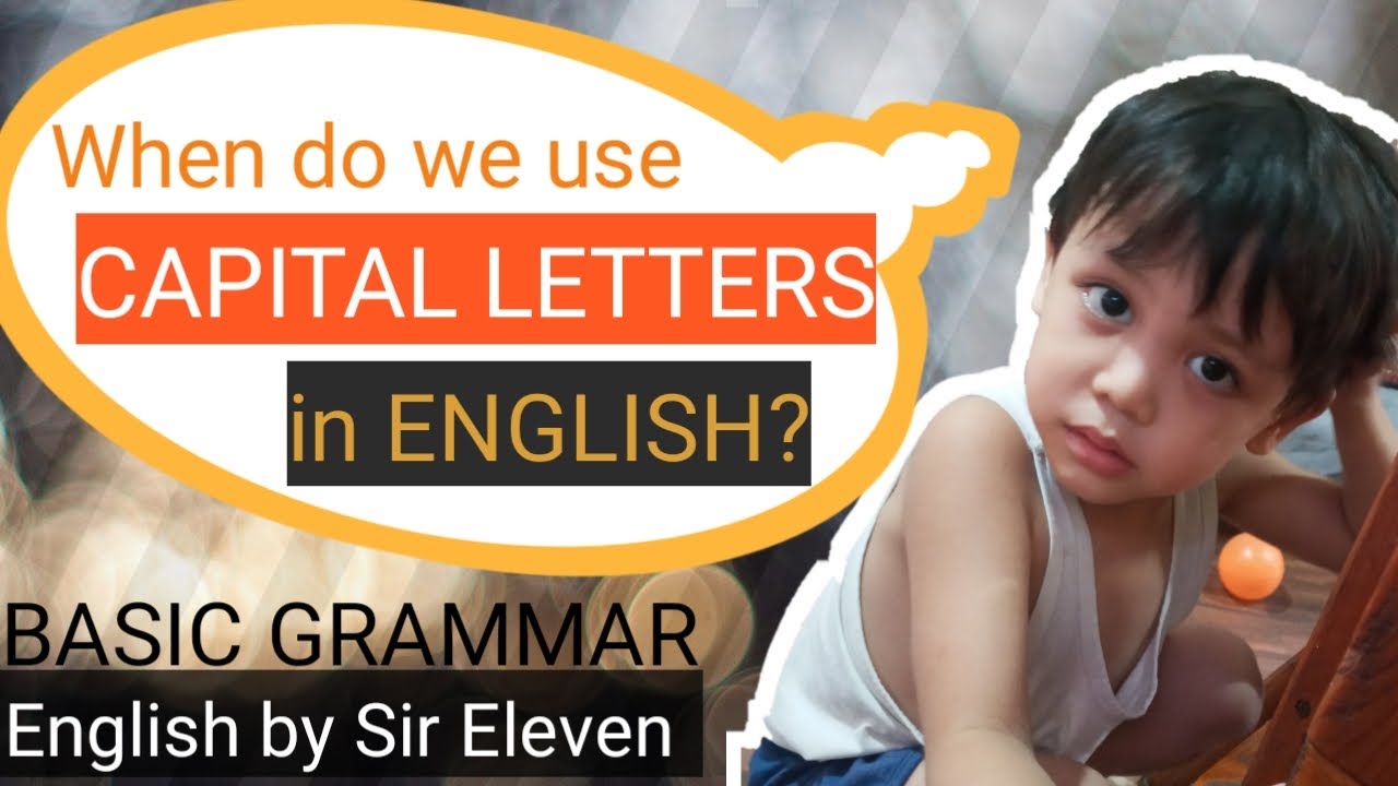 When Do We Use CAPITAL LETTERS In ENGLISH BASIC GRAMMAR LESSON When Do We Use CAPITAL LETTERS In ENGLISH BASIC GRAMMAR LESSON