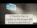 02/15/26 -  (Part 4) Loyalty to the Gospel Will Bring Trouble (Part 2)