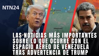 Lo Más Importante Sobre Lo Que Ocurre Con El Espacio Aéreo De Venezuela Tras Advertencia De Trump