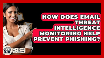How Does Email Threat Intelligence Monitoring Help Prevent Phishing? - TheEmailToolbox.com