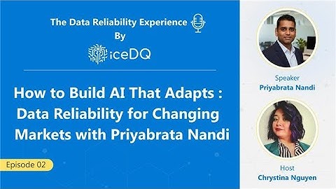 Ep 02: How to Build AI That Adapts: Data Reliability for Changing Markets with Priyabrata Nandi