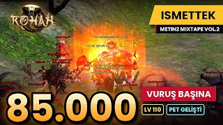 Metin2 TR Rohan | 85.000 Hasar Tek Vuruşta 🔥 Lv 110   Pet Gelişimi | ISMETTEK
