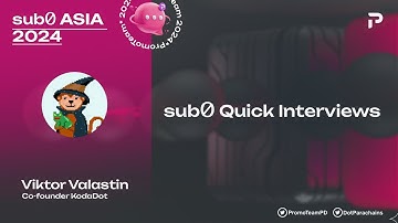 Polkadot sub0 Asia 2024 - Quick Interviews. KodaDOT, the generative NFT marketplace.