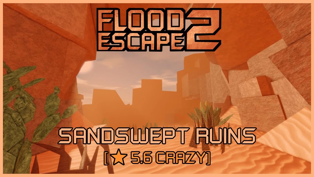 Flood Escape 2: Sandswept Ruins [⭐️5.6 Crazy] Mobile Solo