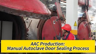 AAC Production: Manual Autoclave Door Sealing Process #AACProduction #AutoclaveProcess