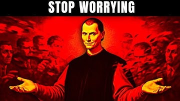 Just Stop Worrying and Watch How Everything Starts Working Out - Machiavelli
