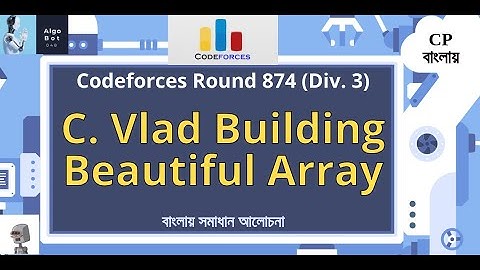 C. Vlad Building Beautiful Array || Codeforces Round 874 (Div. 3) || বাংলায় সমাধান আলোচনা ||