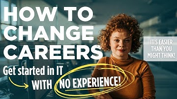 How to Change Careers and Get a Job in IT (with No Previous Experience)