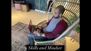 Skills And Mindset - MINDSET - Episode 10
