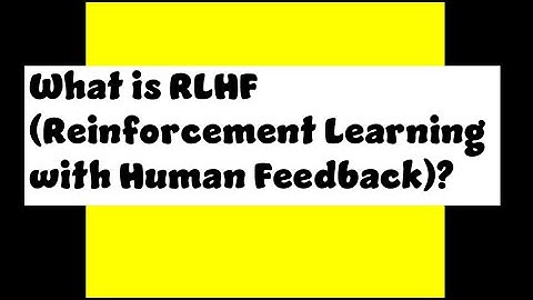 What is RLHF (Reinforcement Learning with Human Feedback)