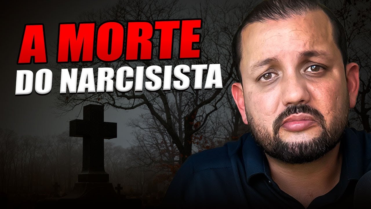 O NARCISISTA FALECEU: como ENCARAR SUA MORTE ANTES MESMO de ACONTECER?