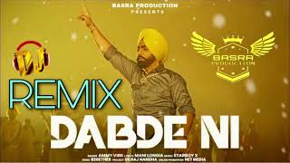 Dabde Ni -  Ammy Virk | Remix | Basra Production | Dholmix | Latest New Punjabi Song 2021
