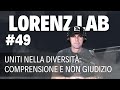 Lorenz Lab #49 - Uniti nella Diversità: Comprensione e Non Giudizio