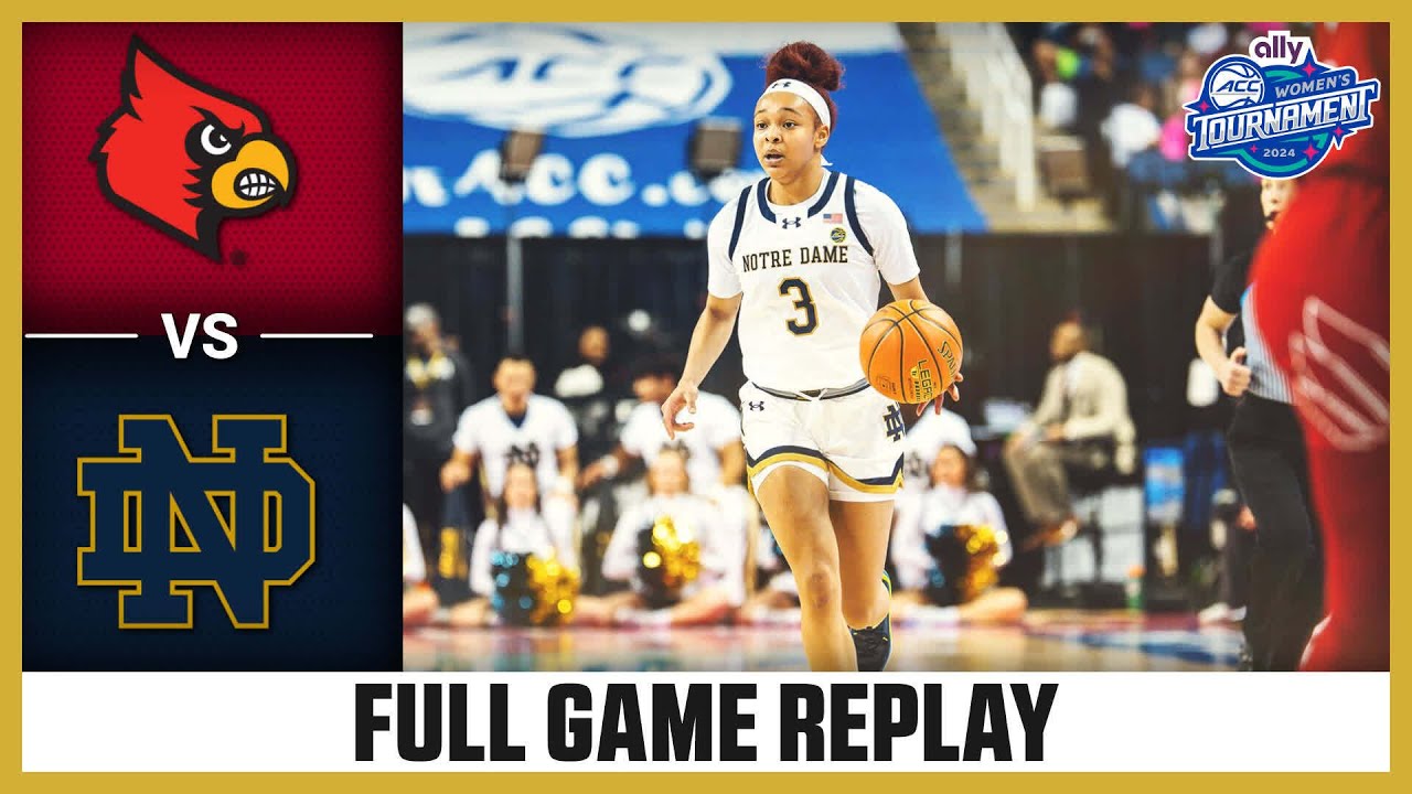 Louisville vs Notre Dame Full Game Replay  2024 Ally ACC Womens Basketball Tournament