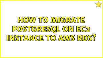 How to migrate postgreSQL on EC2 instance to AWS RDS? (2 Solutions!!)