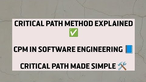 Critical Path Method (CPM) in Software Engineering | Deep Explanation with Example