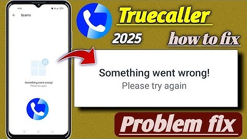 Something went wrong please try again Truecaller problem fix! Fix Truecaller something went wrong