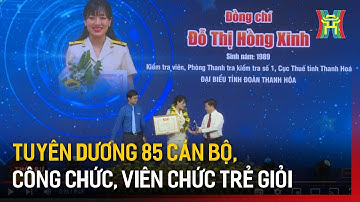 Tuyên dương 85 cán bộ, công chức, viên chức trẻ giỏi | Tin tức
