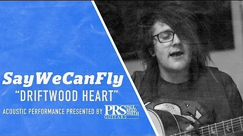 PRS APTV Sessions: SAYWECANFLY - “Driftwood Heart”