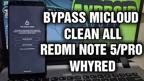 Bypass Mi Cloud/Akun Mi Xiaomi Redmi Note 5/Pro TAM Clean All (Whyred)