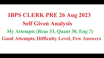IBPS Clerk 2023 Prelims Exam 26 Aug 4th Shift | Self Given Analysis/Review | Good Attempts #ibps2023