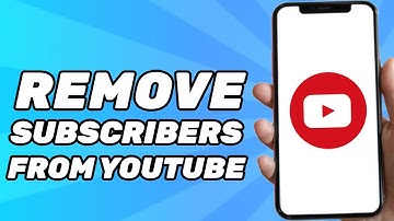 How to Remove Subscribers From Your YouTube Account (2025)