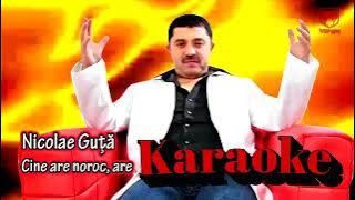 Karaoke Guta Nicolae ( Cine are noroc are ) 2025 forță