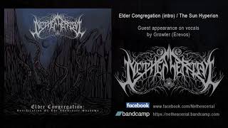 Nethescerial - Elder Congregation Intro The Sun Hyperion Feat. Growler Of Erevos