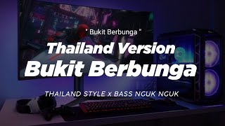 DJ BUKIT BERBUNGA THAILAND STYLE x SLOW BASS x NGUK NGUK ' FULL BASS