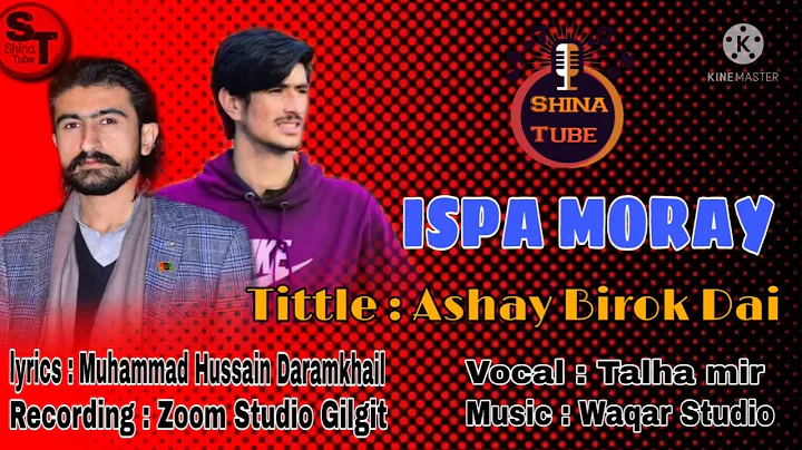 #ispamoray Ashay birok dai || Shina new song || Vo...