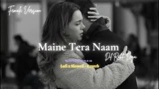 Maine Tera Naam Dil Rakh Diya - Female Version [Slowed - Reverb] 💘Song // Music love world 08