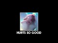 Hurts so good  tiktok mix  s l o w e d  u n d e r w a t e r