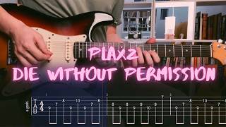 plaxz - die without permission | Guitar Cover | Tabs | Playthrough