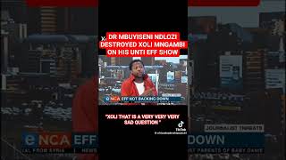 Dr Mbuyiseni Ndlozi Destroyed Xoli Mngambi On His Unti Eff Show juliusmalema africa