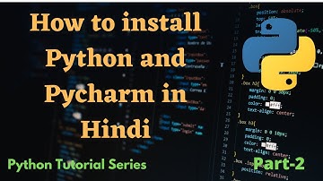 How to install Python and PyCharm in hindi || Python Tutorial Series || Part-1
