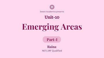 Unit 10 | Part-1 | Emerging Areas | UGC-NET/JRF Paper-1