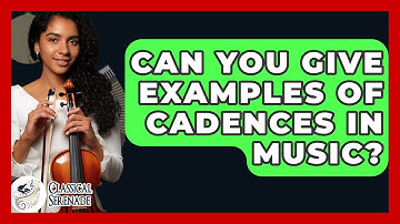 Can You Give Examples Of Cadences In Music? - Classical Serenade