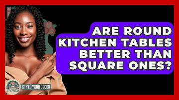 Are Round Kitchen Tables Better Than Square Ones? - Style Your Decor