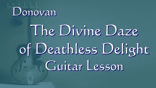 Donovan The Divine Daze of Deathless Delight | Guitar Lesson