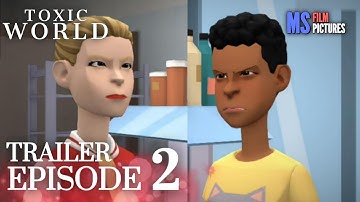 Toxic World | Episode 2 Trailer (Plotagon)