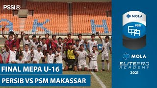 BIGMATCH: PERSIB VS PSM MAKASSAR | FINAL MEPA U-16 2021