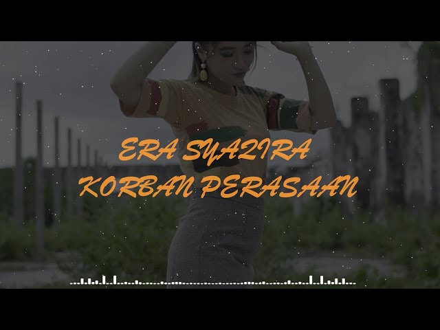 Era Syaqira Korban Perasaan (DJ Remix) Official Lirik Video class=