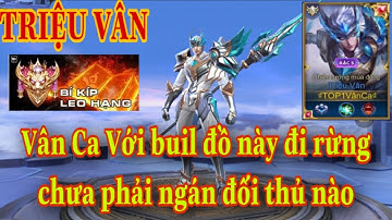 Triệu Vân đi rừng sẽ không có đối thủ với cách chơi và lên trang bị mới siêu khỏe gánh team đơn giản